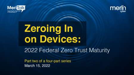 Zeroing In on Devices: 2022 Federal Zero Trust Maturity