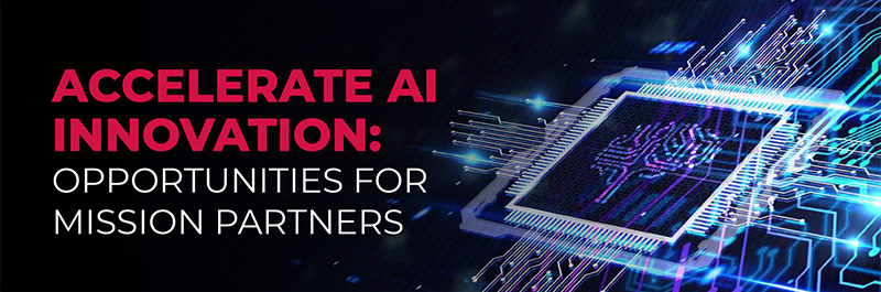 Accelerate AI Innovation: Opportunities for Mission Partners