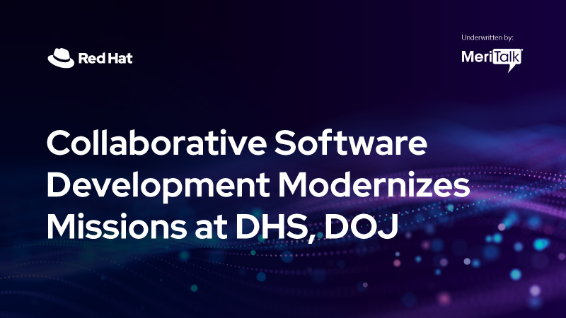 Collaborative Software Development Modernizes Missions at DHS, DOJ