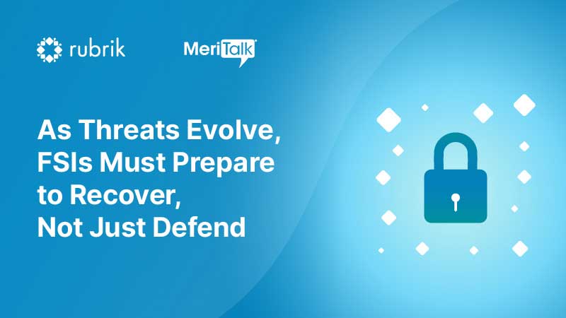 As Threats Evolve, FSIs Must Prepare to Recover, Not Just Defend